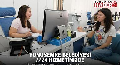 YUNUSEMRE BELEDİYESİ 7/24 HİZMETİNİZDE 
