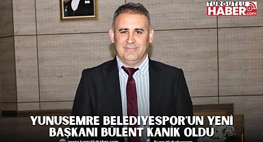 YUNUSEMRE BELEDİYESPOR'UN YENİ BAŞKANI BÜLENT KANİK OLDU