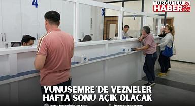 YUNUSEMRE’DE VEZNELER HAFTA SONU AÇIK OLACAK
