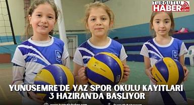 YUNUSEMRE'DE YAZ SPOR OKULU KAYITLARI 3 HAZİRAN'DA BAŞLIYOR