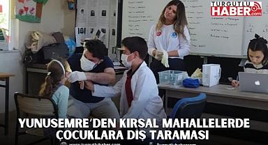 YUNUSEMRE’DEN KIRSAL MAHALLELERDE ÇOCUKLARA DİŞ TARAMASI 