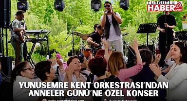 YUNUSEMRE KENT ORKESTRASI’NDAN ANNELER GÜNÜ’NE ÖZEL KONSER