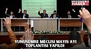 YUNUSEMRE MECLİSİ MAYIS AYI TOPLANTISI YAPILDI 