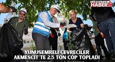 YUNUSEMRELİ ÇEVRECİLER AKMESCİT’TE 2,5 TON ÇÖP TOPLADI  