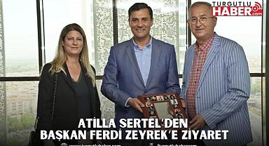Atilla Sertel’den Başkan Ferdi Zeyrek’e Ziyaret