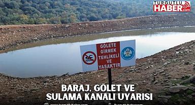 BARAJ, GÖLET VE SULAMA KANALI UYARISI