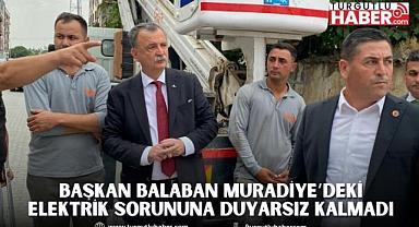 BAŞKAN BALABAN MURADİYE’DEKİ ELEKTRİK SORUNUNA DUYARSIZ KALMADI 