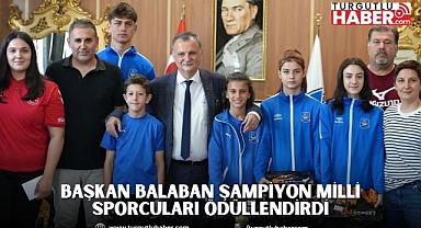 BAŞKAN BALABAN ŞAMPİYON MİLLİ SPORCULARI ÖDÜLLENDİRDİ