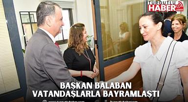 BAŞKAN BALABAN VATANDAŞLARLA BAYRAMLAŞTI 