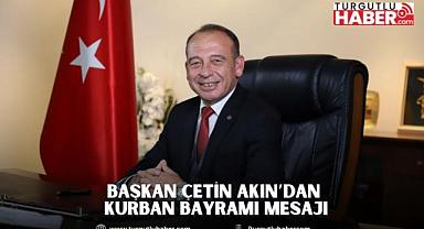 Başkan Çetin Akın’dan Kurban Bayramı Mesajı