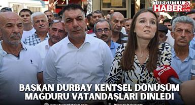 BAŞKAN DURBAY KENTSEL DÖNÜŞÜM MAĞDURU VATANDAŞLARI DİNLEDİ