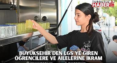 Büyükşehir’den LGS’ye Giren Öğrencilere ve Ailelerine İkram