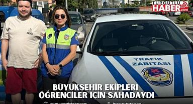 Büyükşehir Ekipleri Öğrenciler İçin Sahadaydı