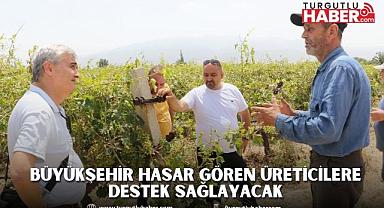 Büyükşehir hasar gören üreticilere destek sağlayacak