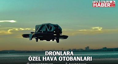 DRONLARA ÖZEL HAVA OTOBANLARI