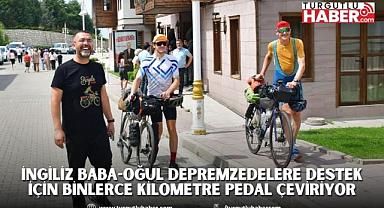 İNGİLİZ BABA-OĞUL DEPREMZEDELERE DESTEK İÇİN BİNLERCE KİLOMETRE PEDAL ÇEVİRİYOR