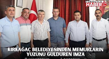 KIRKAĞAÇ BELEDİYESİNDEN MEMURLARIN YÜZÜNÜ GÜLDÜREN İMZA