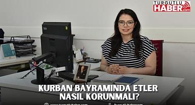 KURBAN BAYRAMINDA ETLER NASIL KORUNMALI?
