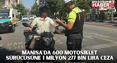 Manisa'da 600 Motosiklet Sürücüsüne 1 Milyon 277 Bin Lira Ceza