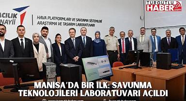Manisa’da Bir İlk; Savunma Teknolojileri Laboratuvarı Açıldı