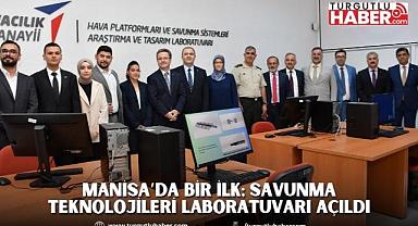 Manisa’da Bir İlk; Savunma Teknolojileri Laboratuvarı Açıldı