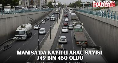MANİSA’DA KAYITLI ARAÇ SAYISI 749 BİN 480 OLDU
