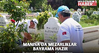 Manisa’da Mezarlıklar Bayrama Hazır