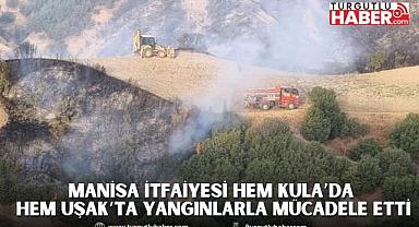 Manisa İtfaiyesi Hem Kula’da Hem Uşak’ta Yangınlarla Mücadele Etti