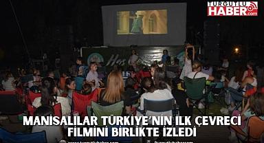 MANİSALILAR TÜRKİYE’NİN İLK ÇEVRECİ FİLMİNİ BİRLİKTE İZLEDİ