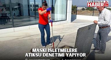 MASKİ İşletmelere Atıksu Denetimi Yapıyor
