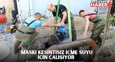 MASKİ Kesintisiz İçme Suyu İçin Çalışıyor  
