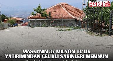 MASKİ’nin 37 Milyon TL’lik Yatırımından Çelikli Sakinleri Memnun