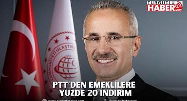 PTT’DEN EMEKLİLERE YÜZDE 20 İNDİRİM