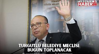 Turgutlu Belediye Meclisi Bugün Toplanacak