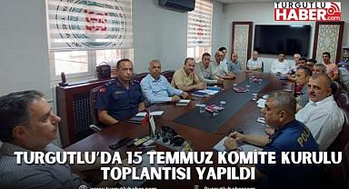 Turgutlu’da 15 Temmuz Komite Kurulu Toplantısı yapıldı