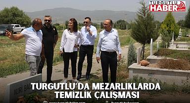 Turgutlu’da Mezarlıklarda temizlik çalışması