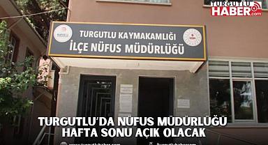 Turgutlu’da Nüfus Müdürlüğü Hafta Sonu Açık Olacak