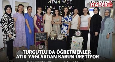 Turgutlu'da öğretmenler atık yağlardan sabun üretiyor