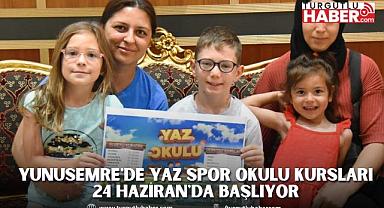 YUNUSEMRE'DE YAZ SPOR OKULU KURSLARI 24 HAZİRAN'DA BAŞLIYOR