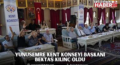 YUNUSEMRE KENT KONSEYİ BAŞKANI BEKTAŞ KILINÇ OLDU