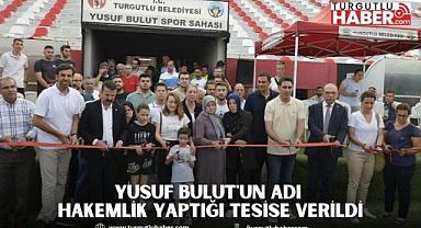 Yusuf Bulut'un adı hakemlik yaptığı tesise verildi