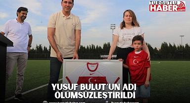 Yusuf Bulut’un Adı Ölümsüzleştirildi