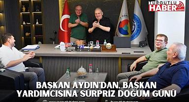 Başkan Aydın'dan, başkan yardımcısına Sürpriz Doğum Günü