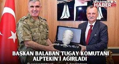 BAŞKAN BALABAN TUGAY KOMUTANI ALPTEKİN’İ AĞIRLADI