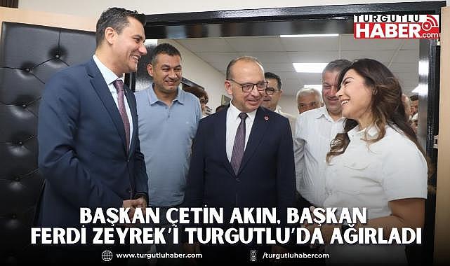 Başkan Çetin Akın, Başkan Ferdi Zeyrek’i Turgutlu’da Ağırladı