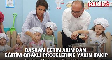 Başkan Çetin Akın’dan Eğitim Odaklı Projelerine Yakın Takip