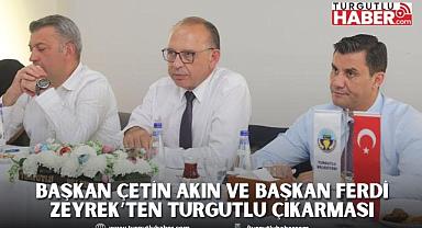Başkan Çetin Akın ve Başkan Ferdi Zeyrek’ten Turgutlu Çıkarması