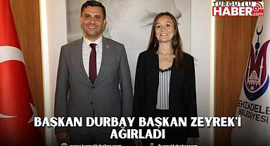 BAŞKAN DURBAY BAŞKAN ZEYREK'İ AĞIRLADI