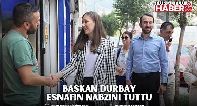 BAŞKAN DURBAY ESNAFIN NABZINI TUTTU 