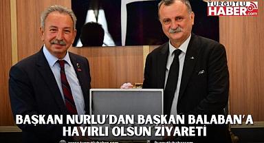 BAŞKAN NURLU’DAN BAŞKAN BALABAN’A HAYIRLI OLSUN ZİYARETİ